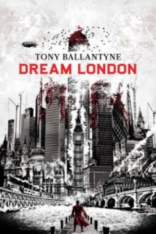 Könyv Dream London Tony Ballantyne