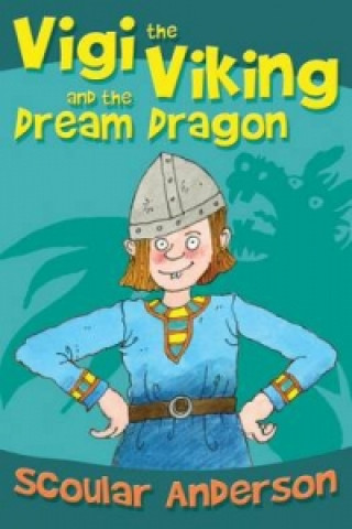 Kniha Vigi the Viking and the Dream Dragon Scoular Anderson