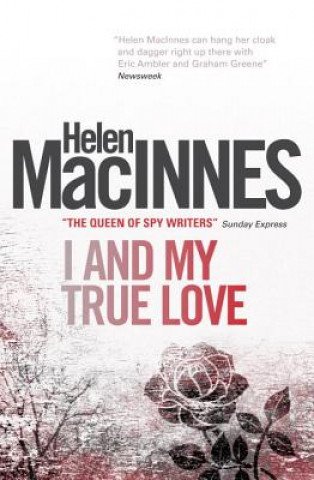 Kniha I and My True Love Helen MacInnes