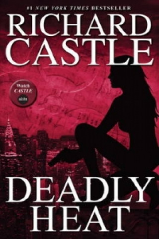 Kniha Nikki Heat Book Five - Deadly Heat Richard Castle