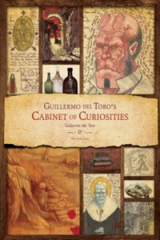 Kniha Guillermo Del Toro - Cabinet of Curiosities Guillermo Del Toro