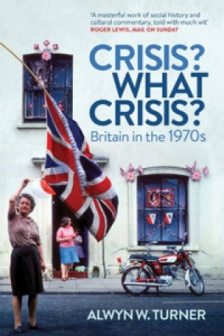 Kniha Crisis? What Crisis? Alwyn W Turner