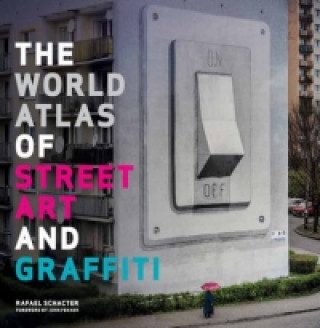 Carte World Atlas of Street Art and Graffiti Rafael Schacter
