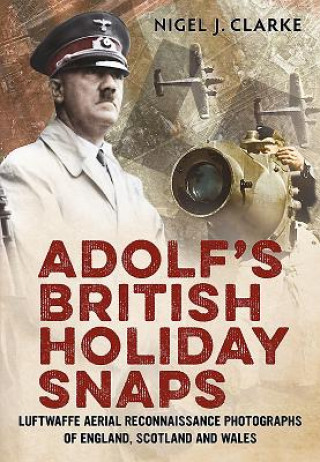 Könyv Adolf's British Holiday Snaps Nigel Clarke