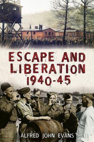 Buch Escape and Liberation, 1940-45 Alfred John Evans