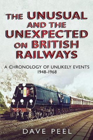 Книга Unusual and the Unexpected on British Railways Dave Peel