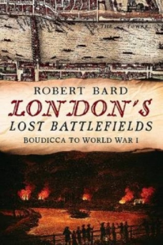 Kniha London's Lost Battlefields Robert Bard