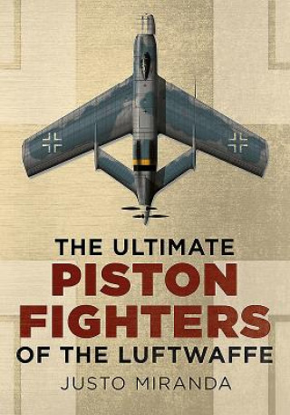 Kniha Ultimate Piston Fighters of the Luftwaffe Justo Miranda