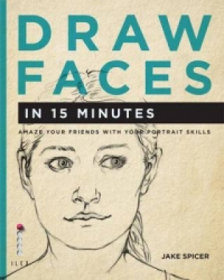 Kniha Draw Faces in 15 Minutes Jake Spicer