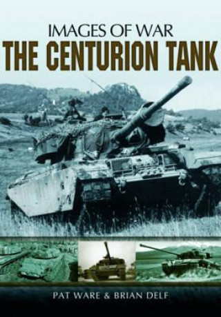 Kniha Centurian Tank: Images Of War Pat Ware