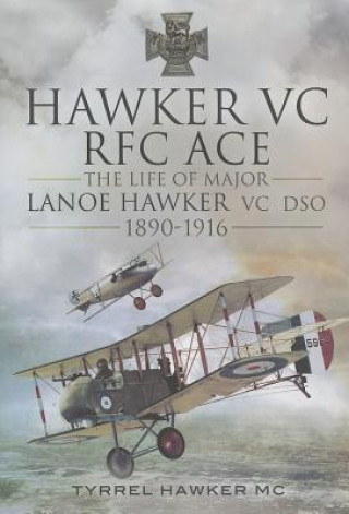 Carte Hawker VC: The First RFC Ace Tyrrel M Hawker MC