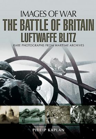 Könyv Battle of Britain: Luftwaffe Blitz (Images of War) Philip Kaplan