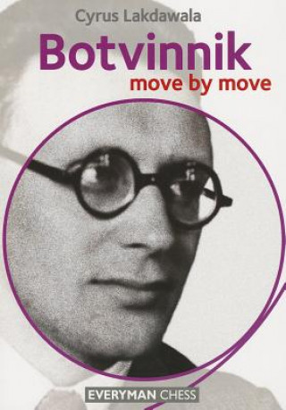 Kniha Botvinnik: Move by Move Cyrus Lakdawala