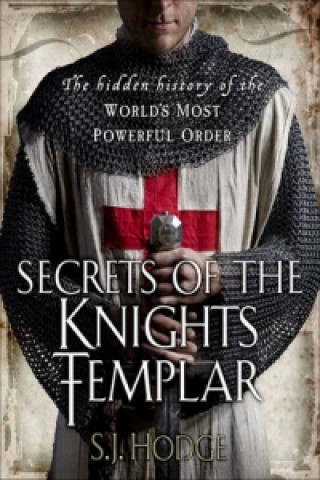 Kniha Secrets of the Knights Templar S J Hodge