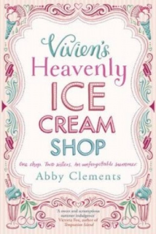 Kniha Vivien's Heavenly Ice Cream Shop Abby Clements