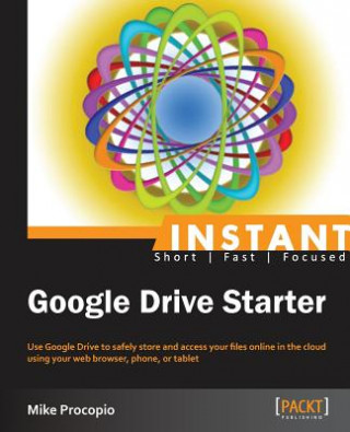 Kniha Instant Google Drive Starter Mike Procopio