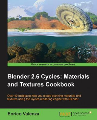 Kniha Blender 2.6 Cycles: Materials and Textures Cookbook Enrico Valenza