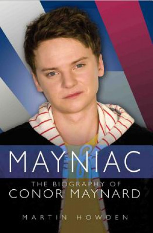 Könyv Mayniac - the Biography of Conor Maynard Martin Howden