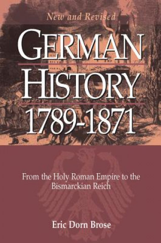 Könyv German History 1789-1871 Eric Dorn Brose