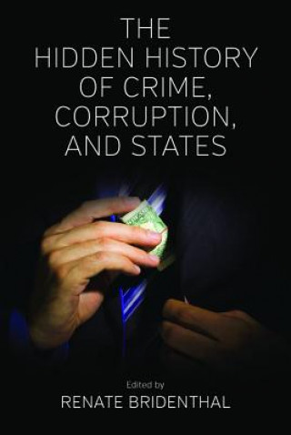 Carte Hidden History of Crime, Corruption, and States Renate Bridenthal