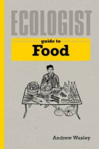Carte Ecologist Guide to Food Andrew Wasley