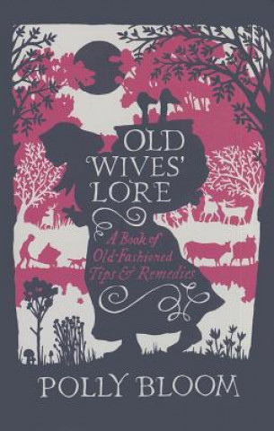 Kniha Old Wives' Lore Polly Bloom