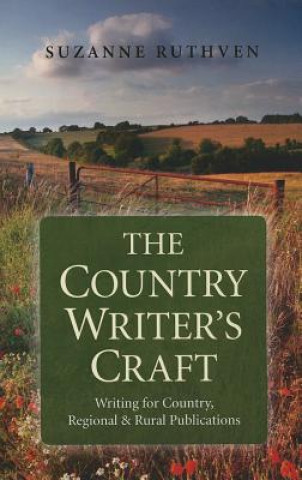 Carte Country Writer`s Craft, The - Writing For Country, Regional & Rural Publications Suzanne Ruthven