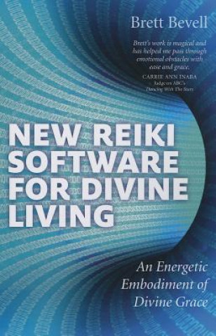 Kniha New Reiki Software for Divine Living Brett Bevell