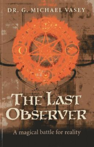 Carte Last Observer, The - A magical battle for reality Dr G Michael Vasey