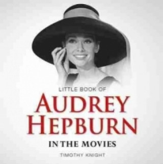 Könyv Little Book of Audrey Hepburn Timothy Knight