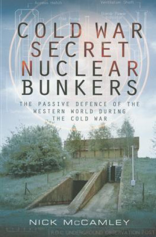 Kniha Cold War Secret Nuclear Bunkers Nick McCamley