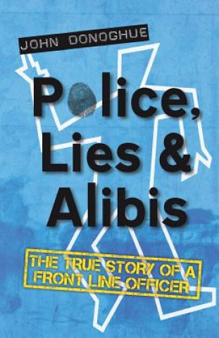 Kniha Police, Lies & Alibis John Donoghue