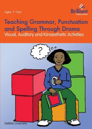Kniha Teaching Grammar, Punctuation and Spelling Through Drama Debbie Chalmers