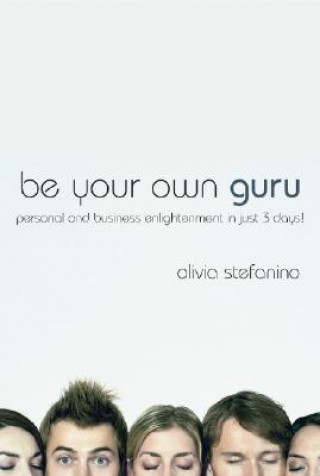 Kniha Be Your Own Guru Olivia Stefanino