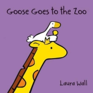 Kniha Goose at the Zoo Laura Wall