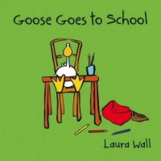 Book Goose Goes to School Laura Wall