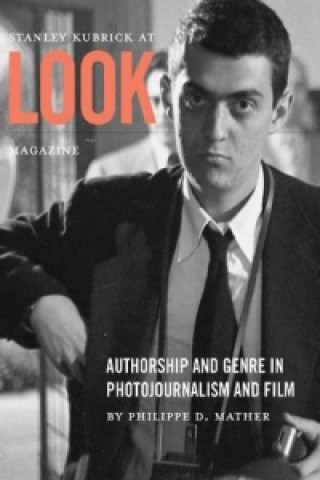 Carte Stanley Kubrick at Look Magazine Philippe D Mather