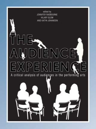 Kniha The Audience Experience Jennifer Radbourne