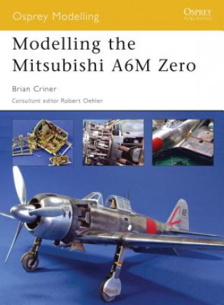 Kniha Modelling the Mitsubishi A6M Zero Brian Criner