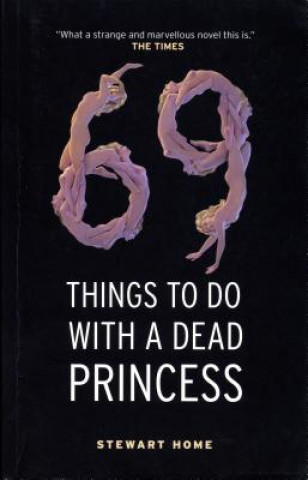 Könyv 69 Things To Do With A Dead Princess Stewart Home