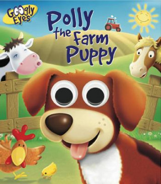Könyv Googly Eyes: Polly the Farm Puppy Ben Adams