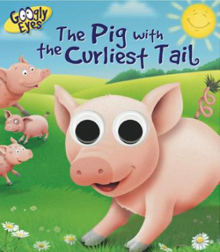 Книга Googly Eyes: the Pig With the Curliest Tail Ben Adams