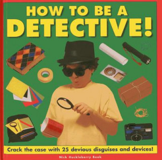 Livre How to be a Detective! Nick Huckleberry Beak