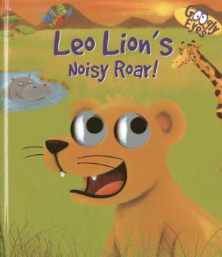 Könyv Googly Eyes: Leo Lion's Noisy Roar! Dynamo