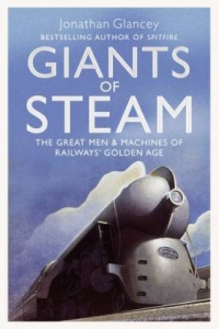 Kniha Giants of Steam Jonathan Glancey
