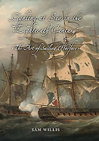 Kniha Fighting at Sea in the Eighteenth Century Sam Willis