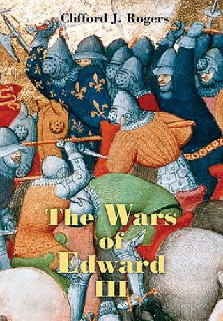 Kniha Wars of Edward III Clifford J. Rogers