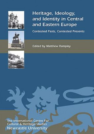 Książka Heritage, Ideology, and Identity in Central and Eastern Europe Matthew Rampley