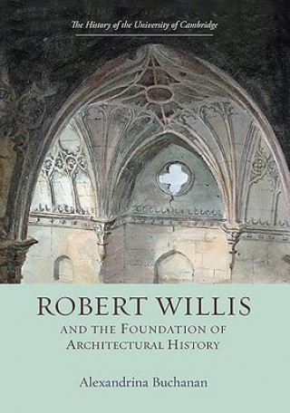 Kniha Robert Willis (1800-1875)  and the Foundation of Architectur Alexandrina Buchanan