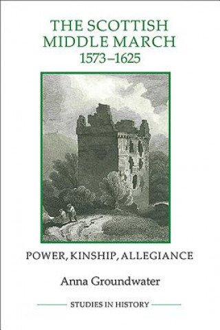 Kniha Scottish Middle March, 1573-1625 Anna Groundwater